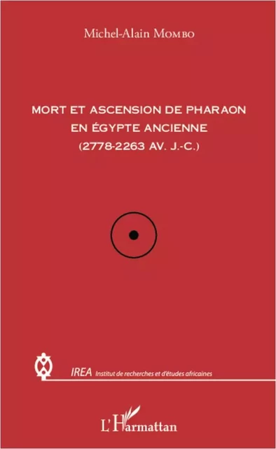 Mort et ascension de pharaon en Egypte ancienne - Michel Alain Mombo - Editions L'Harmattan