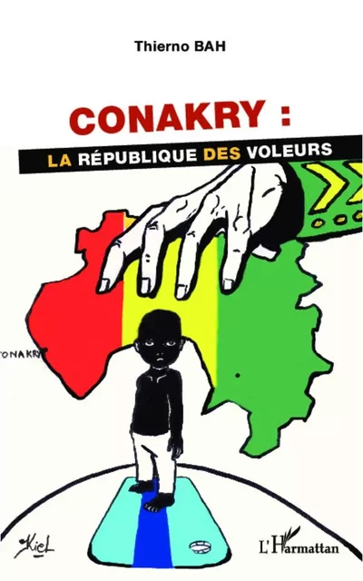 Conakry : la république des voleurs - Thierno Bah - Editions L'Harmattan