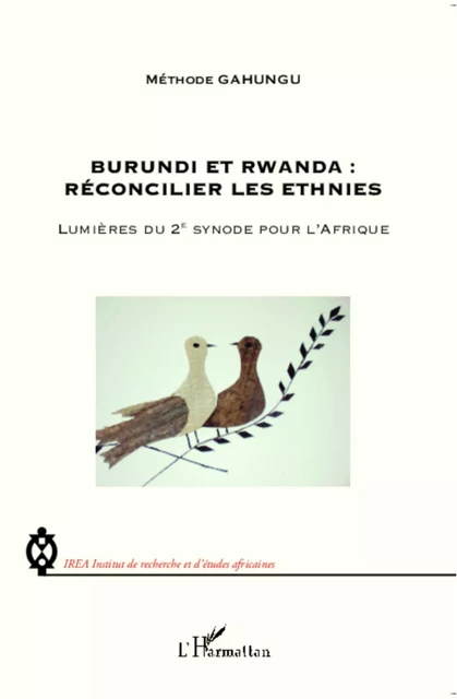 Burundi et Rwanda : Réconcilier les ethnies - Méthode Gahungu - Editions L'Harmattan