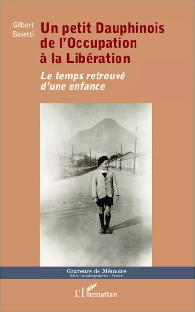 Un petit Dauphinois de l'Occupation à la Libération - Gilbert Bosetti - Editions L'Harmattan