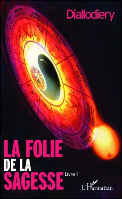 La folie de la sagesse (Livre 1) -  Diallodiery - Editions L'Harmattan