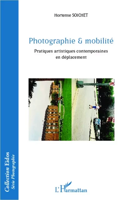 Photographie & mobilité - Hortense Soichet - Editions L'Harmattan