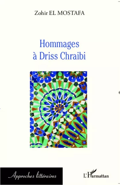 Hommages à Driss Chraïbi - Zohir El Mostafa - Editions L'Harmattan