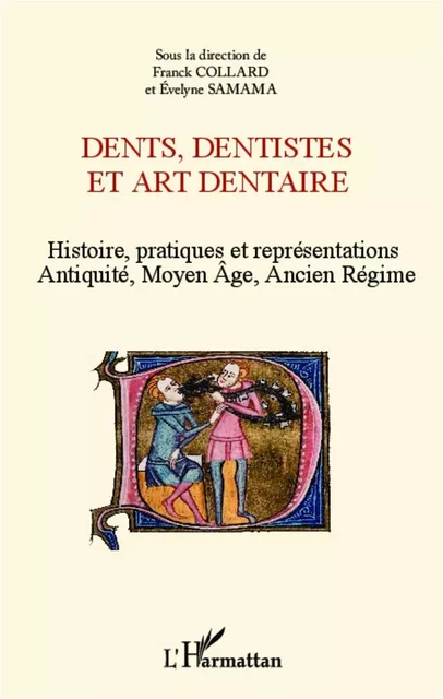 Dents, dentistes et art dentaire - Evelyne Samama,  Collard Franck - Editions L'Harmattan