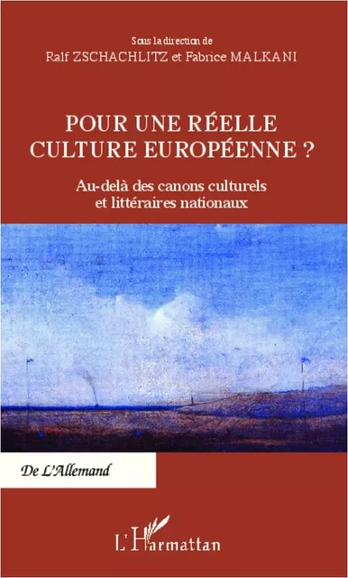 Pour une réelle culture européenne ? - Ralf Zschachlitz, Fabrice Malkani - Editions L'Harmattan