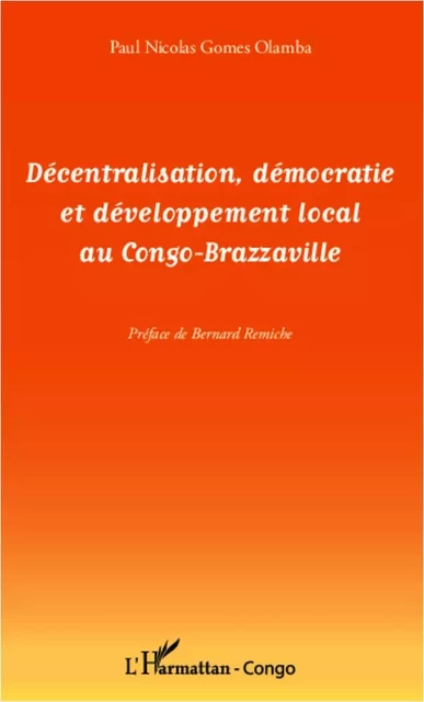 Décentralisation, démocratie et développement local au Congo-Brazzaville - Paul Nicolas Gomes Olamba - Editions L'Harmattan