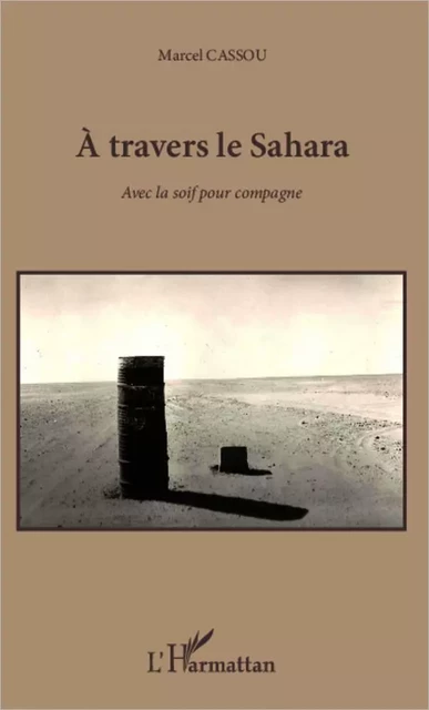 A travers le Sahara -  Cassou marcel - Editions L'Harmattan