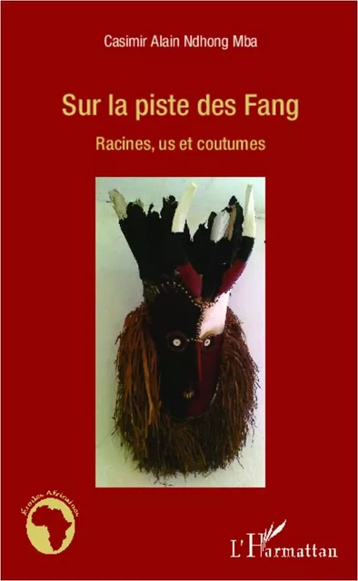 Sur la piste des Fang - Casimir Alain Ndhong Mba - Editions L'Harmattan