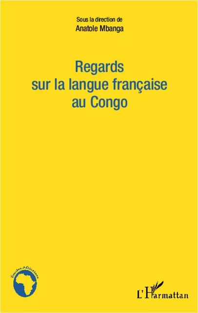 Regards sur la langue française au Congo - Anatole Mbanga - Editions L'Harmattan