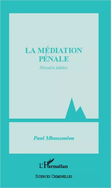 Médiation pénale (Nouvelle édition) - Paul Mbanzoulou - Editions L'Harmattan