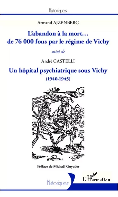 L'abandon à la mort... de 76000 fous par le régime de Vichy - André Castelli, Armand Ajzenberg - Editions L'Harmattan