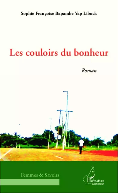 Les couloirs du bonheur - Sophie Françoise Bapambe Yap Libock - Editions L'Harmattan