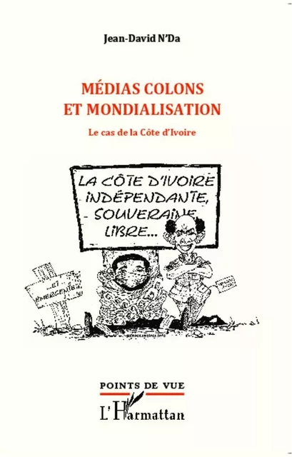 Médias colons et mondialisation - Jean-David N'Da - Editions L'Harmattan