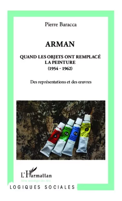 Arman - Pierre Baracca - Editions L'Harmattan