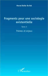 Fragments pour une sociologie existentielle (Tome 2)