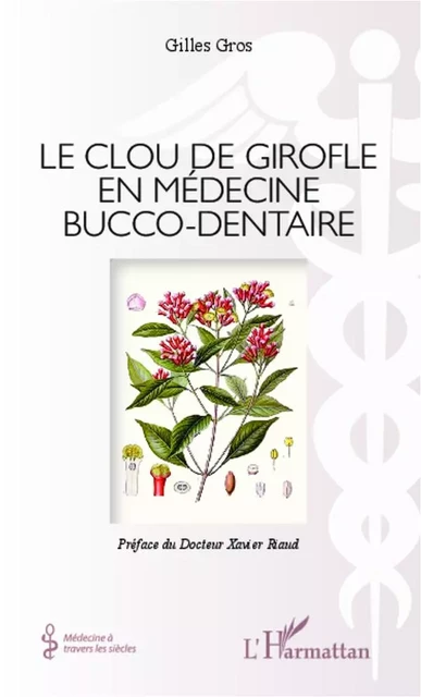 Le clou de girofle en médecine bucco-dentaire - Gilles Gros - Editions L'Harmattan