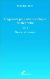 Fragments pour une sociologie existentielle (Tome 1)