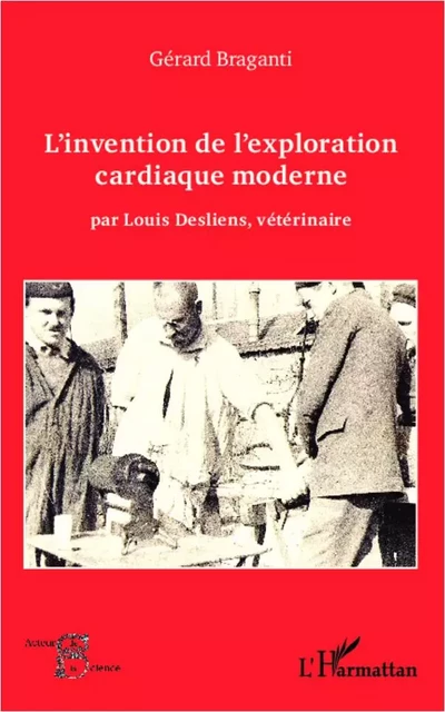 L'invention de l'exploration cardiaque moderne - gerard braganti - Editions L'Harmattan