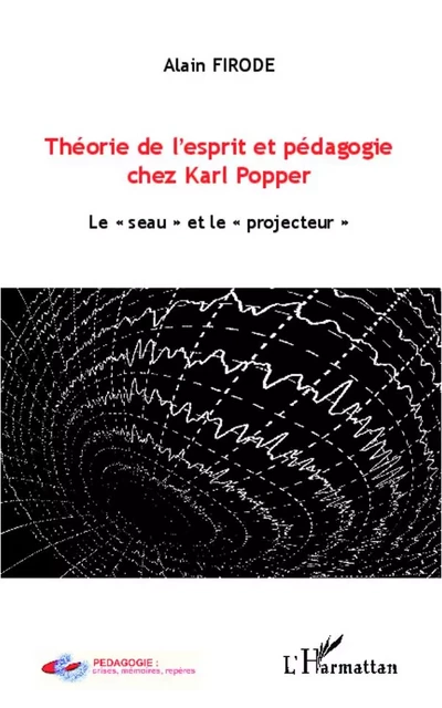 Théorie de l'esprit et pédagogie chez Karl Popper - Alain Firode - Editions L'Harmattan