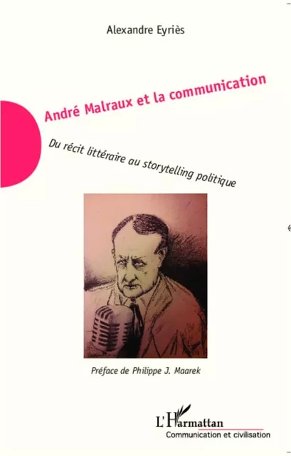 André Malraux et la communication - Alexandre Eyriès - Editions L'Harmattan