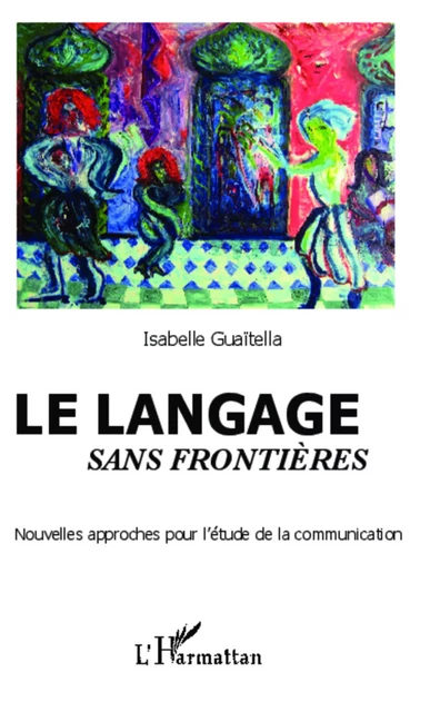 Le langage sans frontières - Isabelle Guaïtella - Editions L'Harmattan