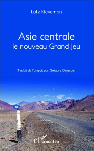 Asie Centrale Le nouveau grand jeu - Gregory Dejaeger, Lutz Kleveman - Editions L'Harmattan