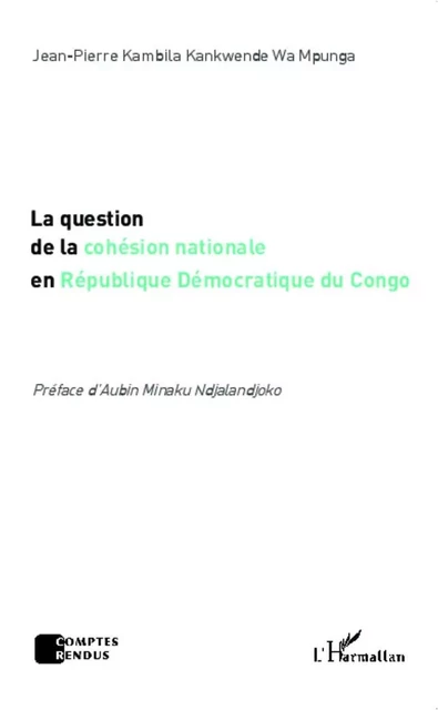 La question de la cohésion nationale en République Démocratique du Congo - Jean-Pierre Kambila Kankwende - Editions L'Harmattan