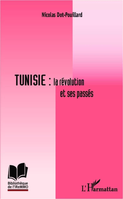 Tunisie : la révolution et ses passés - Nicolas Dot-Pouillard - Editions L'Harmattan