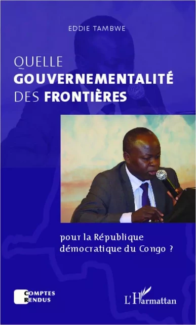 Quelle gouvernementalité des frontières  pour la République démocratique du Congo ? - Eddie Tambwe Kitenge - Editions L'Harmattan