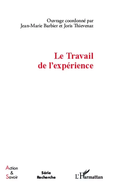 Le Travail de l'expérience - Jean-Marie Barbier, Joris Thievenaz - Editions L'Harmattan