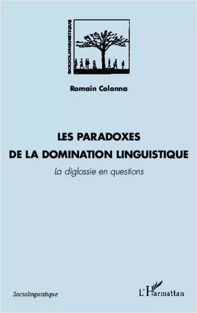 Les paradoxes de la domination linguistique - Romain Colonna - Editions L'Harmattan