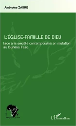 L'Eglise-Famille de Dieu face à la société contemporaine en mutation au Burkina Faso