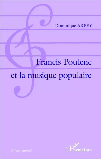 Francis Poulenc et la musique populaire - Dominique ARBEY - Editions L'Harmattan