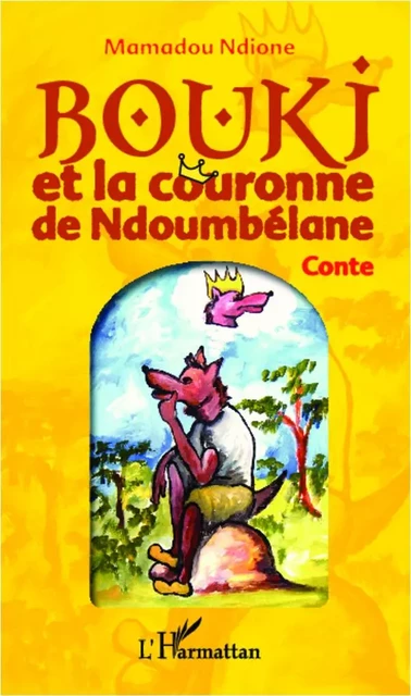 Bouki et la couronne de Ndoumbélane - Mamadou Ndione - Editions L'Harmattan