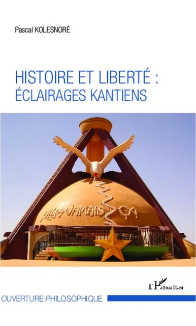 Histoire et liberté : éclairages kantiens - Pascal Kolesnoré - Editions L'Harmattan