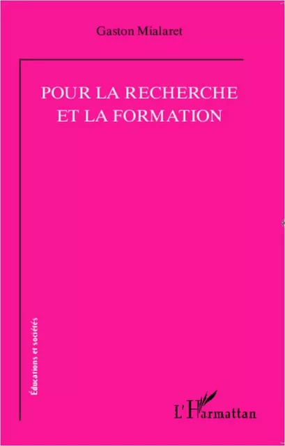 Pour la recherche et la formation - Gaston Mialaret - Editions L'Harmattan