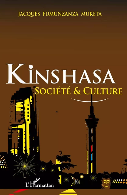 Kinshasa société et culture - Jacques Fumunzanza Muketa - Editions L'Harmattan