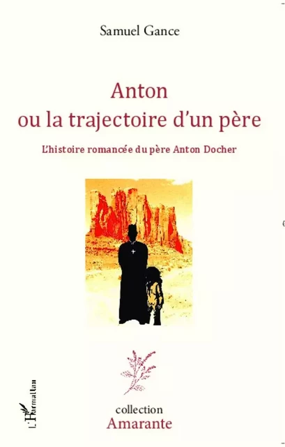 Anton ou la trajectoire d'un père - Samuel Gance - Editions L'Harmattan