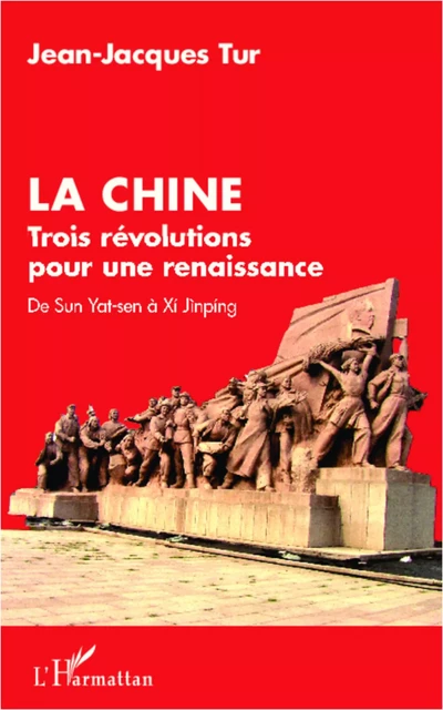 La Chine, trois révolutions pour une renaissance - Jean-jacques Tur - Editions L'Harmattan