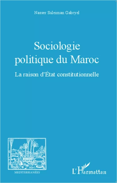 Sociologie politique du Maroc - Nasser Suleiman Gabryel - Editions L'Harmattan