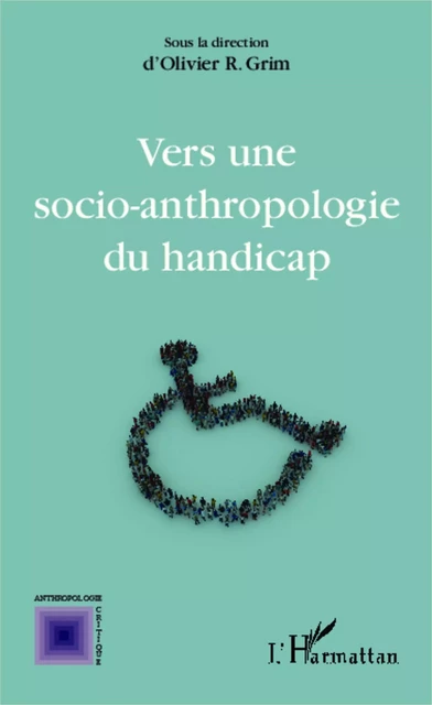 Vers une socio-anthropologie du handicap - Grim Olivier - Editions L'Harmattan