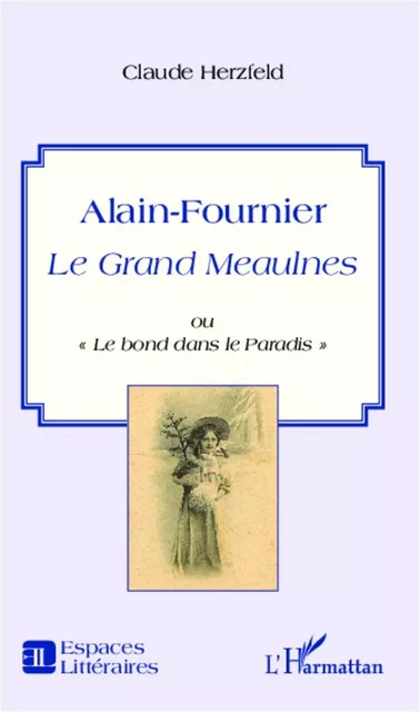 Alain-Fournier - Claude Herzfeld - Editions L'Harmattan