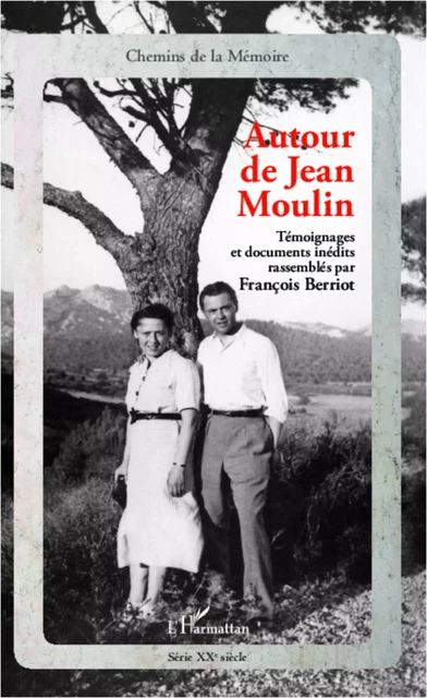 Autour de Jean Moulin - Francois Berriot - Editions L'Harmattan