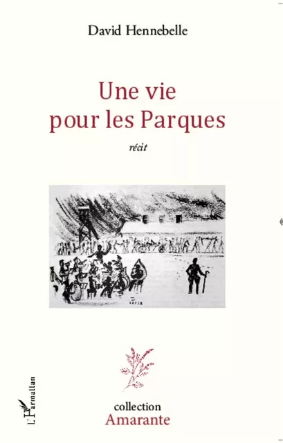 Une vie pour les Parques - David Hennebelle - Editions L'Harmattan