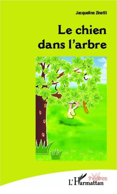 Le chien dans l'arbre - Jacqueline Zinetti - Editions L'Harmattan