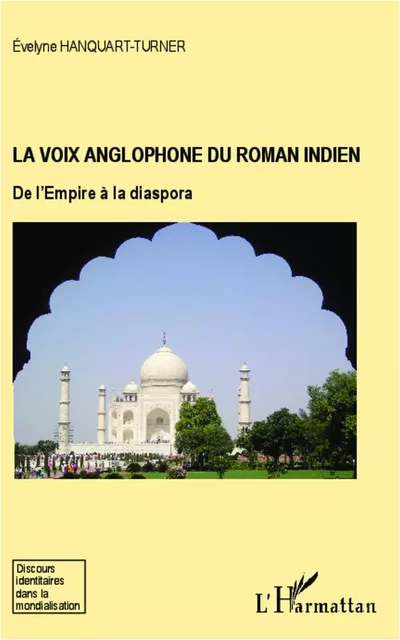 La voix anglophone du roman Indien - Evelyne Hanquart-Turner - Editions L'Harmattan