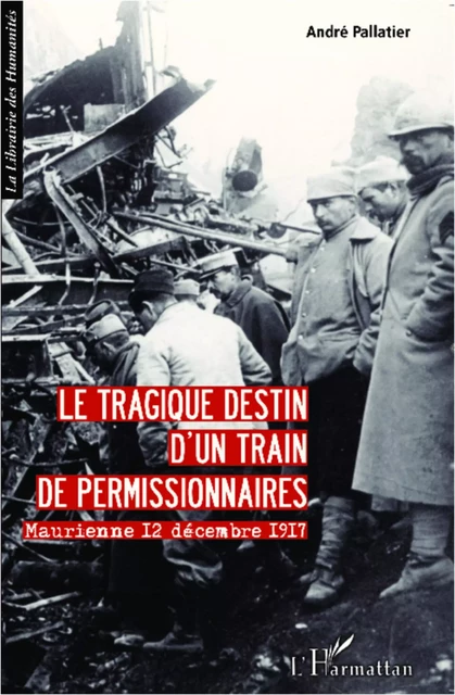 Le tragique destin d'un train de permissionnaires - André Pallatier - Editions L'Harmattan