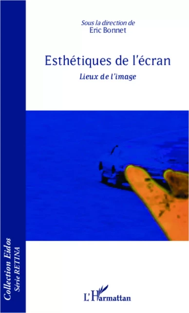 Esthétiques de l'écran - Eric Bonnet - Editions L'Harmattan