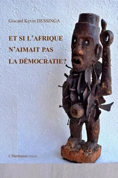 Et si l'Afrique n'aimait pas la démocratie