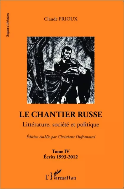 Le chantier russe (Tome IV) -  Frioux claude - Editions L'Harmattan